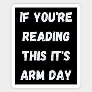 You Can't Read This But It's Arm Day Magnet